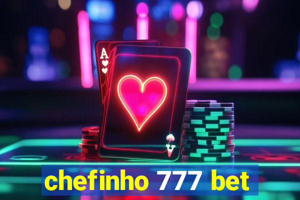 chefinho 777 bet